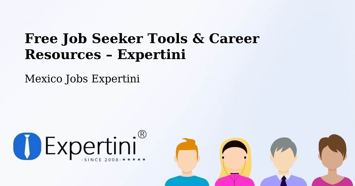 Free Job Seeker Tools & Career Resources – Llera - Llera, Mexico Jobs Expertini