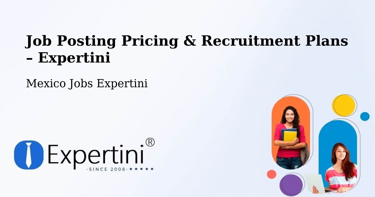 Job Posting Pricing & Recruitment Plans – Llera - Llera, Mexico Jobs Expertini